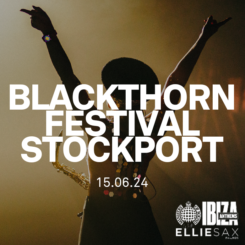 Ministry of Sound Ibiza Anthems - Blackthorn Festival Stockport ...